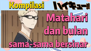 [Haikyuu!!] Kompilasi | Matahari dan bulan sama-sama bersinar