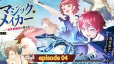 Magic Maker: Isekai no trsukurikata episode 04