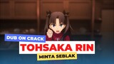 Rin Tohsaka Minta Seblak - Dub On Crack
