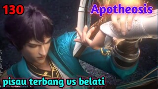 Alur Cerita Apotheosis S1 Part 130 : Pisau Terbang Vs Belati