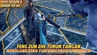 Feng Zun Zhe Turun Tangan Menolong Xiao Yan - Spoiler BTTH Season 5 Episode 103 Part 2 Alur Cerita