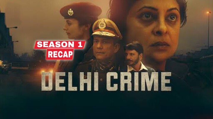 Delhi Crime Season 1 Recap