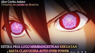 KETIKA YANG DIANGGAP LEMAH MENGELUARKAN KEKUATAN OVERPOWERNYA!! ALUR CERITA ANIME DENSETSU - Part 1