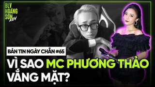 Bản Tin Ngày Chẵn #65: Vì sao MC Phương Thảo vắng mặt?
