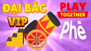 PLAY TOGETHER - GÓI BOM NỔ HÀNG XỊN KHÁC NGAY ( ĐẠI BÁC )