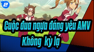 [Cuộc đua ngựa đáng yêu AMV] Không cần cảm giác kỳ lạ_2