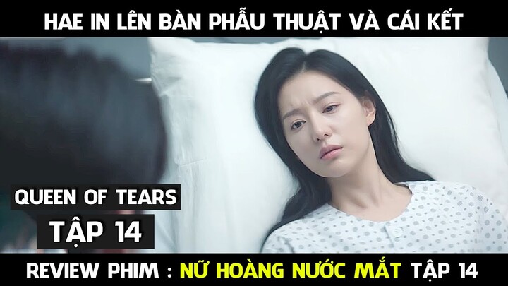 Review Phim, Nữ Hoàng Nước Mắt (Tập 14 ) Queen Of Tears 15 | Hae In tiến hành điều trị