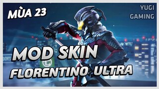 Mod Skin Florentino Ultraman Mới Nhất Mùa 23 Full Hiệu Ứng Không Lỗi Mạng | Yugi Gaming