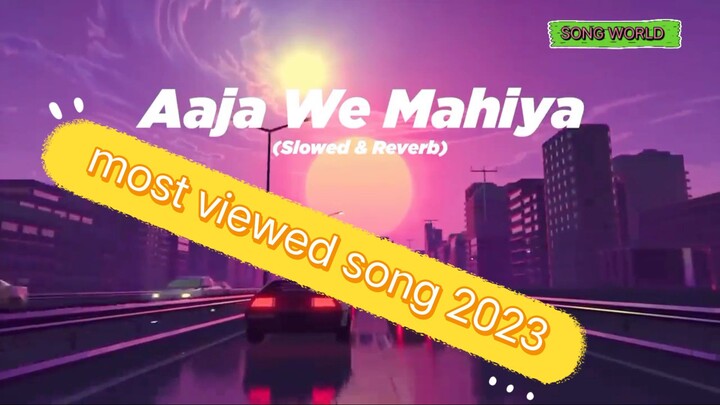 Aaja we mahiya song slowed+reverb 2023