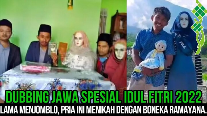 LAMA MENJOMBLO, PRIA WIBU INI MENIKAHI BONEKA RAMAYANA. | DUBBING JAWA SPESIAL IDUL FITRI 2022