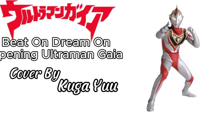 ウルトラマンガイア~ Beat On Dream On Cover indonesia by Kuga Yuu