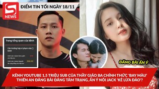 Kênh YouTube của Thầy Giáo Ba chính thức 'bay màu’; Thiên An đăng bài ẩn ý nói Jack 'kẻ lừa đảo'?