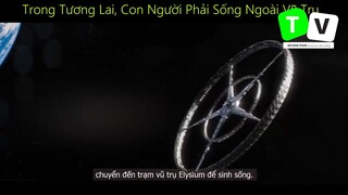 Trong Tương Lai Con Người Phải Sống Ngoài Vũ Trụ p1