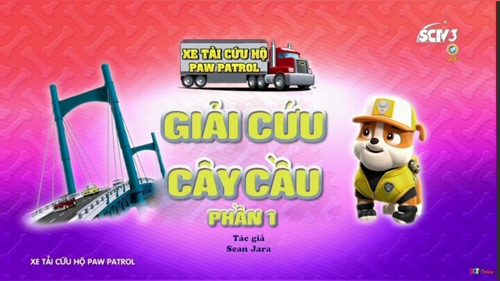 Đội chó cứu hộ Paw Patrol Mùa 9 Tập 2 [LỒNG TIẾNG] - Giải cứu cây cầu Nguồn:SCTV3-SEETV
