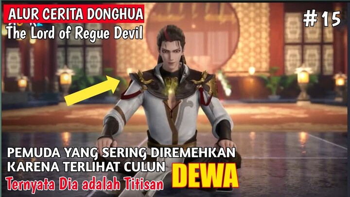 JANGAN BUAT DIA MARAH❗ALUR CERITA DONGHUA THE LORD OF REGUE DEVIL #15