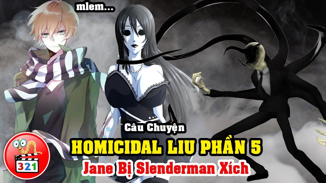 Câu Chuyện Homicidal Liu Phần 5: Truy Kích Jeff The Killer - Jane ...