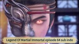 Legend Of Martial Immortal episode 64 sub indo