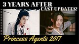 PRINCESS AGENTS 2017 CAST THEN AND NOW // 2021 UPDATES ZHAO LIYING, KENNY LIN, LI QIN AND MORE)