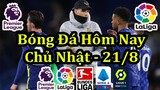 Lịch Thi Đấu Bóng Đá Hôm Nay 21/8 - Các Trận Tiếp Theo Vòng 3 Ngoại Hạng Anh - Thông Tin Trận Đấu