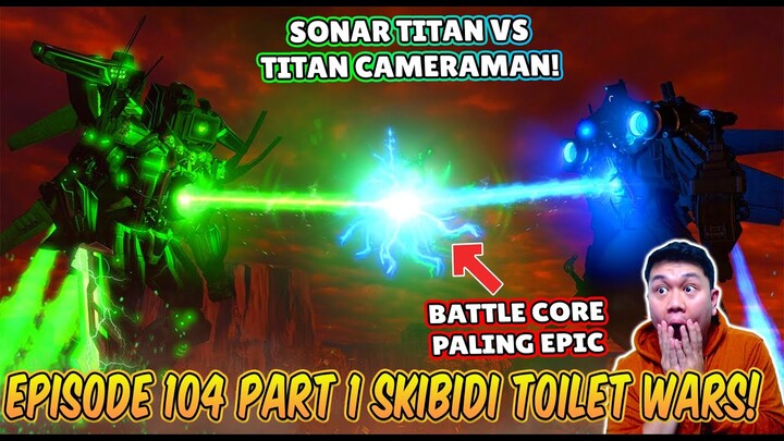 EPISODE TERBARU 104 PART 1 SKIBIDI TOILET WARS! TITAN CAMERAMAN UPGRADE VS SONAR TITAN TERKUAT!