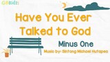 Have You Ever Talked To God Minus One Lyrics | Instrumental