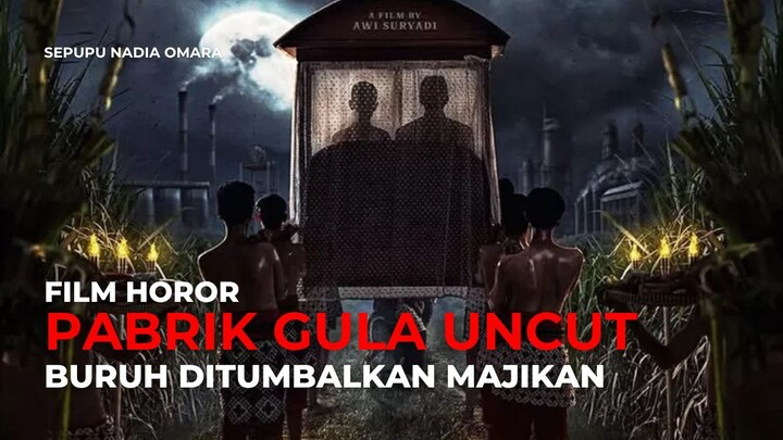 PABRIK GULA UNCUT | PARA BURUH DITUMBALKAN MAJIKAN