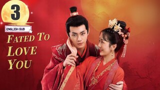 Fated to Love You | Episode 3 | [Eng Sub]