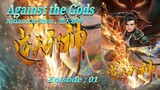 Eps 01 | Against the Gods [Nitian Xie Shen] 逆天邪神 Sub Indo
