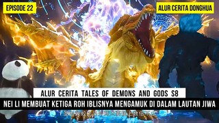 3 ROH IBLIS NEI LI MENGAMUK SETELAH BERHASIL BERKULTIVASI - DONGHUA TALES OF DEMONS AND GODS EPS 22