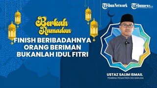 BERKAH RAMADHAN: Finish Beribadahnya Orang Beriman Bukanlah Idul Fitri