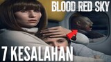 7 KESALAHAN BLOOD RED SKY (2021)