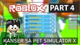 PET SIMULATOR X #4 - KANSER SA PET SIM  (Roblox Tagalog)