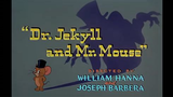 Tom and Jerry - Dr Jekyll And Mr Mouse