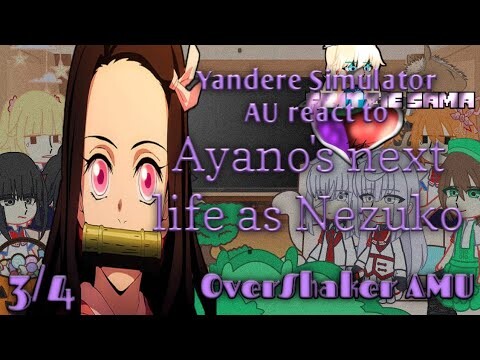 Yandere Simulator AU react to Ayano next life as Nezuko || 3/4 || OverShaker AMU