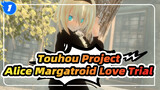 [Touhou Project/MMD] Alice Margatroid -Love Trial_1