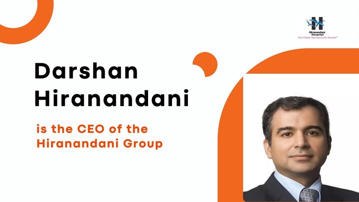 Darshan Hiranandani is the CEO of the Hiranandani Group