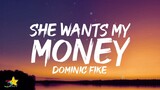 Dominic Fike - She Wants My Money (Lyrics) "I wont wait for you if all you want is my money"