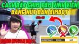 Cách Bật Ghim Tâm Vĩnh Viễn Trên Mobile HEADSHOT 99.99% Bằng Nút Bắn AIMBOT Mới Nhất Tại Ob31