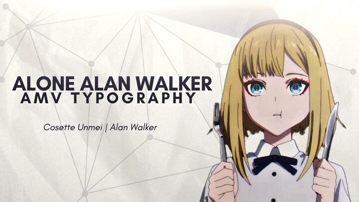 Alone Alan Walker Amv Typography -- Unmei Cosette