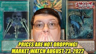 Prices Are Not Dropping! Yu-Gi-Oh! Market Watch August 23, 2022