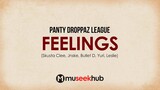 Panty Droppaz League - Feelings [ Full HD Lyrics ] #MuseekHub🎵