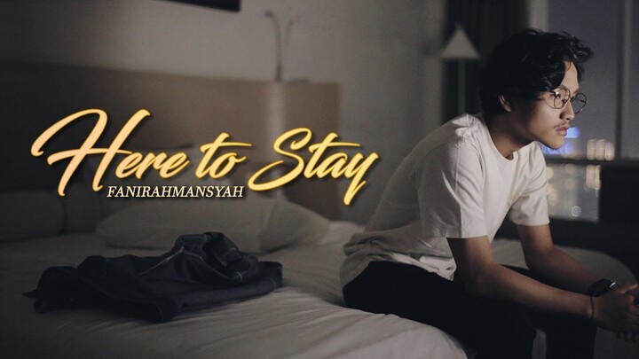 Fanirahmansyah - Here to Stay (Official Music Video)