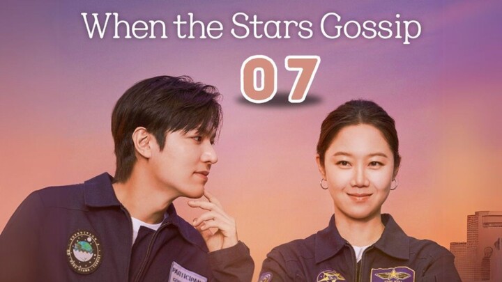 07 | When the Stars Gossip [Eng Subs HD]