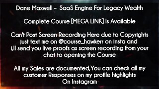 Dane Maxwell  course -  SaaS Engine For Legacy Wealth download