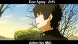 Dear Agony - AMV Hay nhất