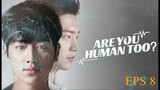ARE YOU HUMAN EPS 8 sub indo 2018
