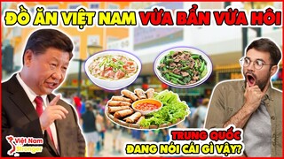 CĐM Ngã Ngửa Khi Người Trung Quốc Lại Nói Như Thế Này Về Đồ Ăn Việt Nam Tại Đất Nước Họ