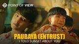 Bas POV | Paubaya | I Told Sunset About You