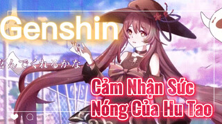 Cảm Nhận Sức Nóng Của Hu Tao