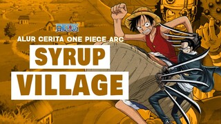 PERJALANAN LUFFY MENDAPATKAN KAPAL GOING MERRY - Alur Cerita One Piece Arc Syrup Village